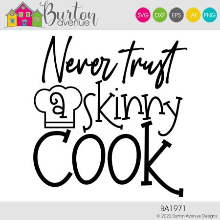 Never Trust a Skinny Cook