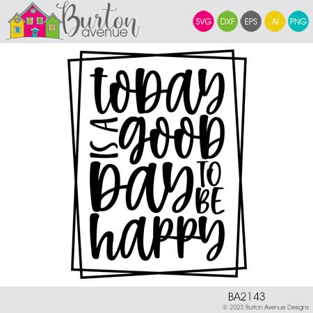 Today is a Good Day to be Happy