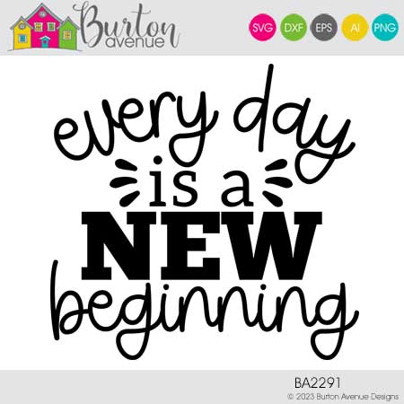 Every Day is a New Beginning