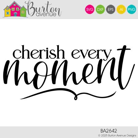 Cherish Every Moment